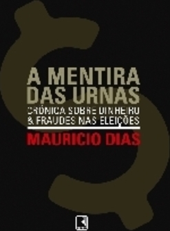 A Mentira das Urnas: Crônica Sobre Dinheiro e Fraudes nas Eleições