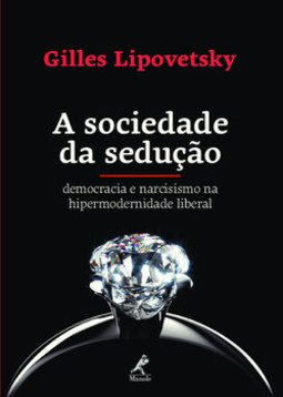 A sociedade da sedução: democracia e narcisismo na hipermodernidade liberal