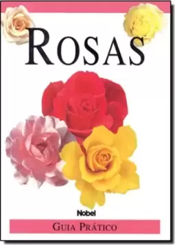 Rosas: Guia Prático