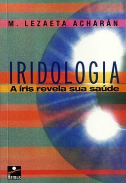 Iridologia: a Íris Revela Sua Saúde