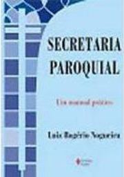 Secretaria Paroquial: um Manual Prático