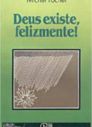 Deus Existe, Felizmente!