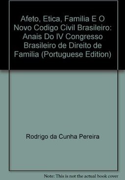 Afeto, Ética, Família e o Novo Código Civil