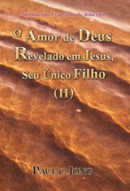 O Amor de Deus Revelado em Jesus, Seu Único Filho (II)