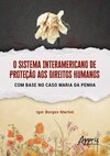 O sistema interamericano de proteção aos direitos humanos com base no caso Maria da Penha