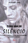 Trinta anos de silêncio: o grito, o silêncio e o esperançar no episódio traumático feminino - uma história ficcional
