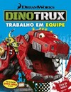 Dinotrux: Trabalho em equipe