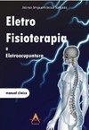 ELETRO FISIOTERAPIA E ELETROACUPUNTURA - MANUAL CLINICO