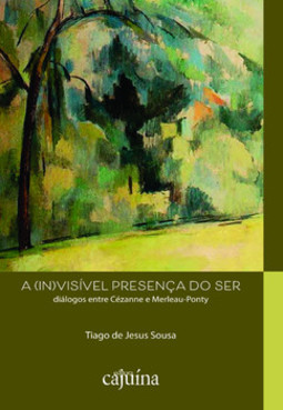 A (in)visível presença do ser: diálogos entre Cézanne e Merleau-Ponty