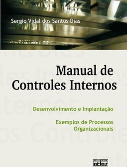 Manual de controles internos: Desenvolvimento e implantação - Exemplos de processos organizacionais