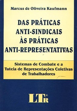 Das Práticas Anti-Sindicais às Práticas Anti-Representativas