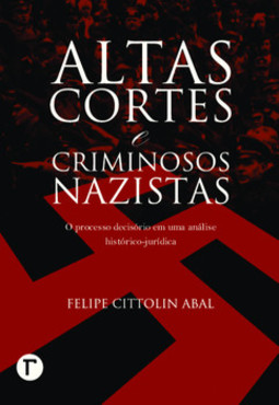 Altas cortes e criminosos nazistas: o processo decisório em uma análise histórico-jurídica