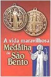 A Vida Maravilhosa e a Medalha de São Bento