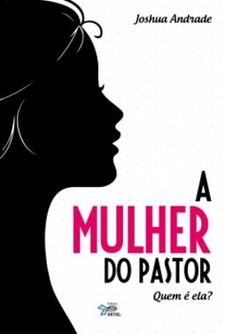 A mulher do pastor: Quem é ela?
