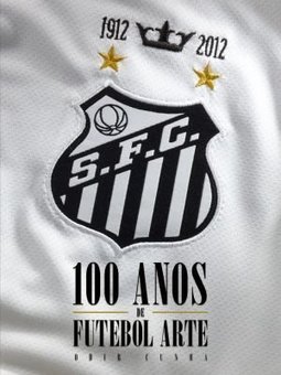 SANTOS 100 ANOS DE FUTEBOL ARTE