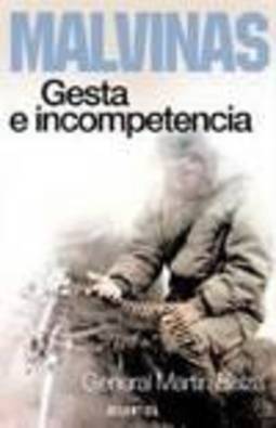 Malvinas: Gesta e incompetencia