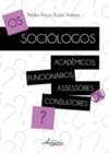 Os sociólogos: acadêmicos; funcionários; assessores ou consultores?