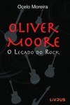Oliver Moore: o legado do rock