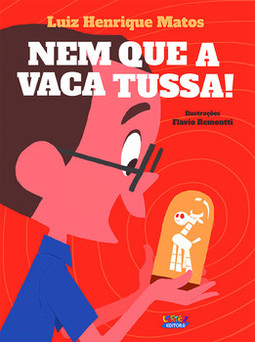 Nem que a vaca tussa!