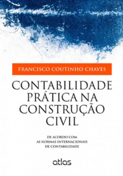 Contabilidade prática na construção civil: De acordo com as normas internacionais de contabilidade