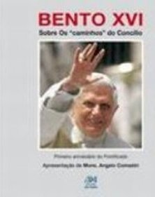 Bento XVI: Sobre os Caminhos do Concílio