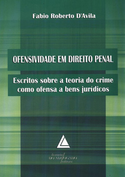 Ofensividade em direito penal: Escritos sobre a teoria do crime como ofensa a bens jurídicos