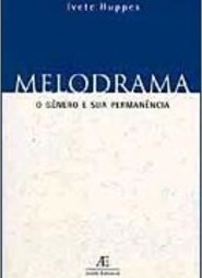 Melodrama: o Gênero e sua Permanência