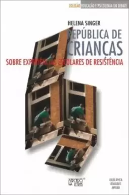 República de crianças: sobre experiências escolares de resistência