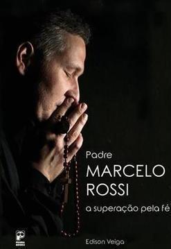 PADRE MARCELO ROSSI: A SUPERAÇAO PELA FE