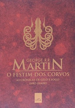 O Festim dos Corvos - As Crônicas de Gelo e Fogo - Livro Cinco