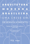 Arquitetura moderna brasileira - Uma crise em desenvolvimento: textos de Rodrigo Lefèvre (1963-1981)