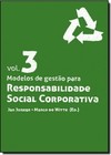 Modelos de Gestão Para Responsabilidade Social Corporativa - Vol.3