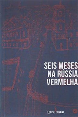 SEIS MESES NA RÚSSIA VERMELHA