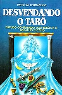 Desvendando o Tarô: Estudos Comparado dos Tarôs e o Baralho Cigano