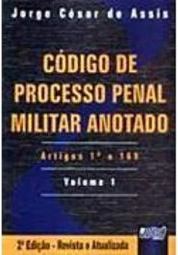 Código de Processo Penal Militar Anotado:  Artigos 1º a 169 - vol. 1