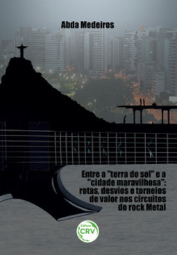 Entre "A terra do sol" e a "Cidade maravilhosa": rotas, desvios e torneios de valor nos circuitos do rock metal