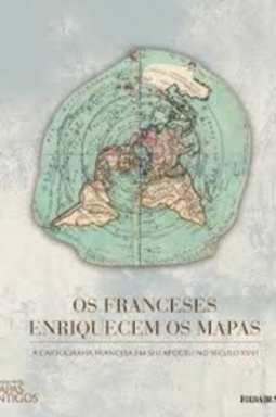 Os Franceses Enriquecem os Mapas (Coleção Folha O Mundo Pelos Mapas Antigos #03)