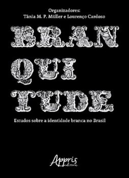 Branquitude: estudos sobre a identidade branca no Brasil