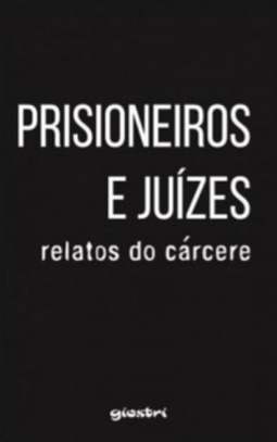 Prisioneiros e Juízes: Relatos do Cárcere