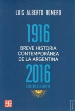 BREVE HISTORIA CONTEMPORÁNEA DE LA ARGENTINA 1916 - 2016 (Edición definitiva)