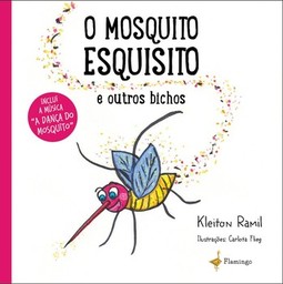 O mosquito esquisito: e outros bichos