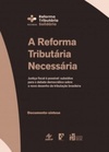 A Reforma Tributária Necessária - Documento-síntese