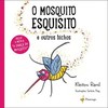O mosquito esquisito: e outros bichos