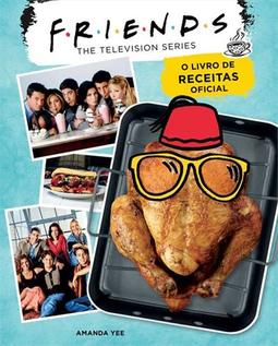 FRIENDS: O LIVRO DE RECEITAS OFICIAL
