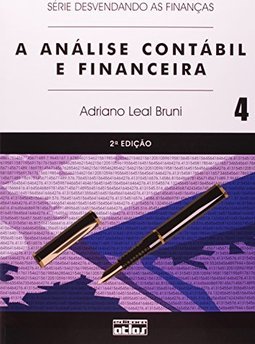 A ANÁLISE CONTÁBIL E FINANCEIRA  - v. 4 (Série Desvendando as Finanças)