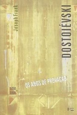 Dostoiévski: os Anos de Provação (1850 - 1859)