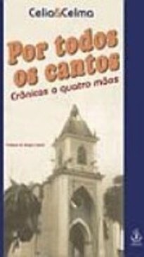 Por Todos os Cantos: Crônicas a Quatro Mãos