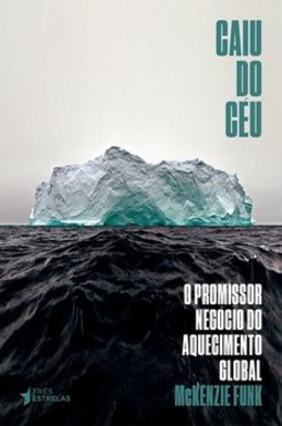 Caiu do céu: o promissor negócio do aquecimento global