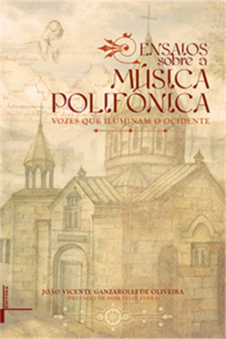 Ensaios sobre a música polifônica: vozes que iluminam o ocidente