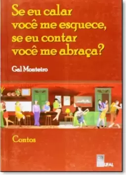 Se Eu Calar Você Me Esquece, Se Eu Contar Você Me Abraça?